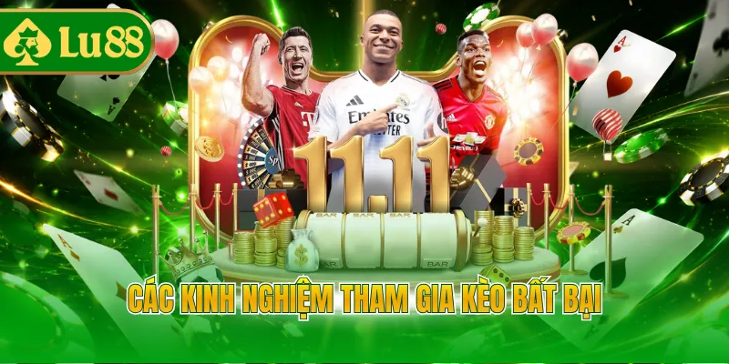 Các kinh nghiệm tham gia kèo bất bại