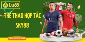 Thể Thao Hợp Tác Sky88 - Sảnh Cược Sports Đẳng Cấp Tại Lu88