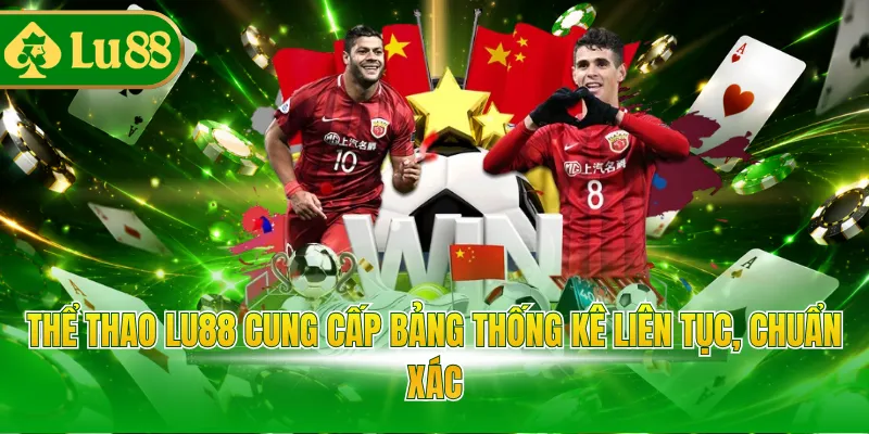 Thể thao LU88 cung cấp bảng thống kê liên tục, chuẩn xác